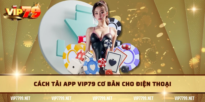 Cách tải app VIP79 cơ bản cho điện thoại