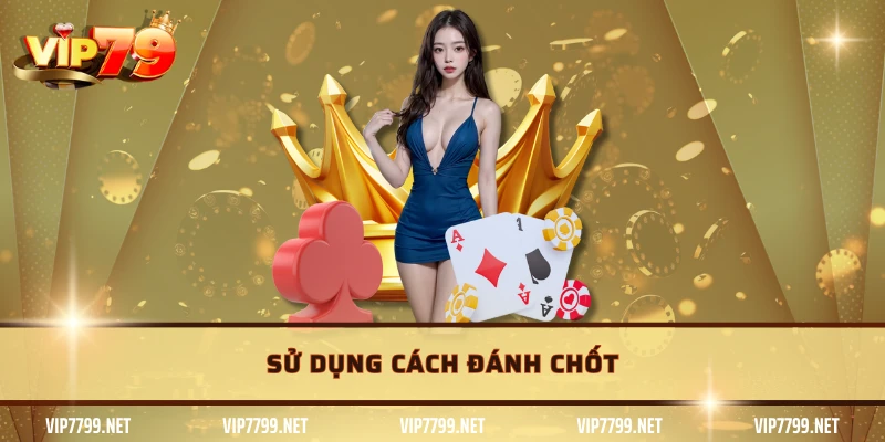 Sử dụng cách đánh chốt